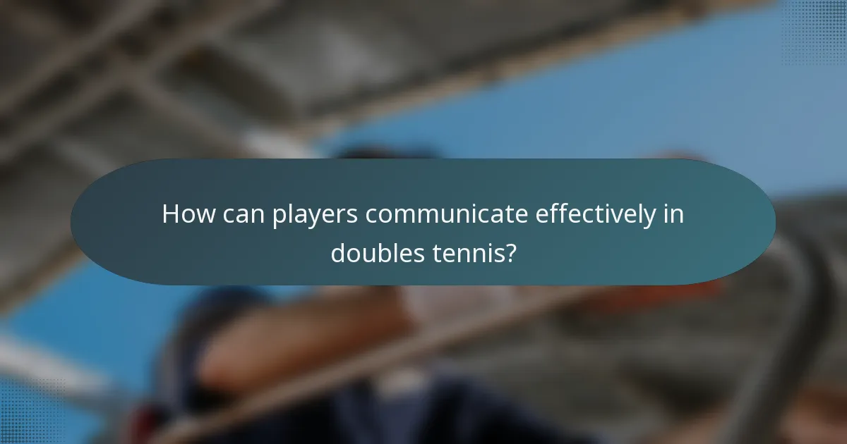 How can players communicate effectively in doubles tennis?