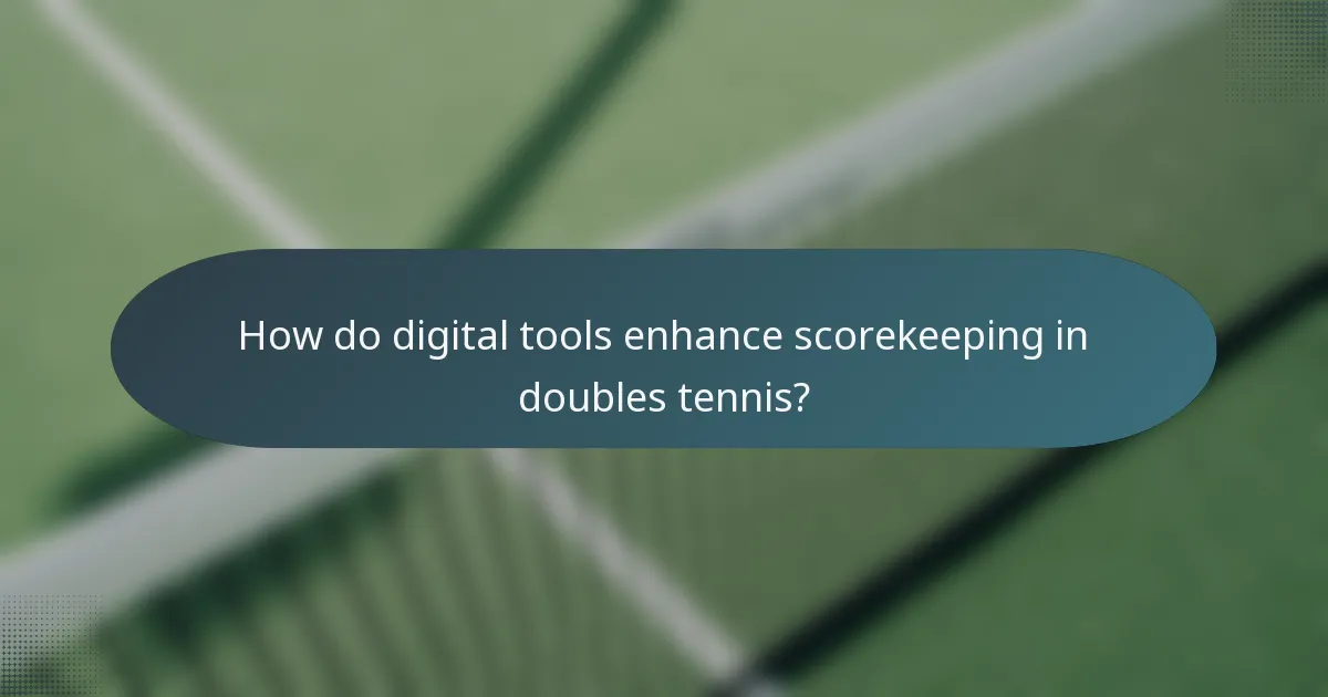 How do digital tools enhance scorekeeping in doubles tennis?