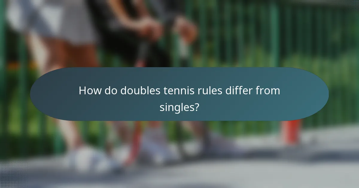 How do doubles tennis rules differ from singles?