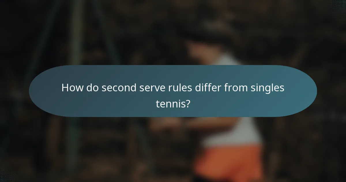 How do second serve rules differ from singles tennis?