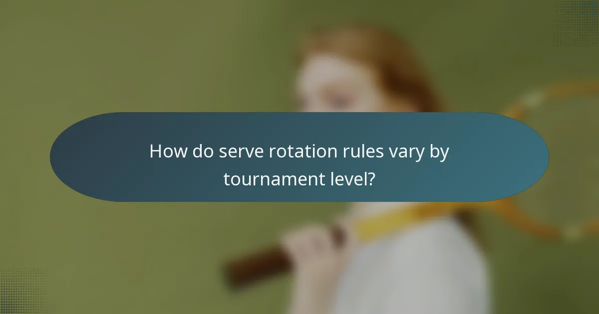 How do serve rotation rules vary by tournament level?