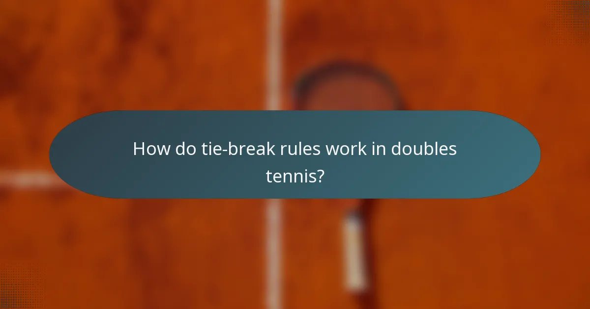 How do tie-break rules work in doubles tennis?
