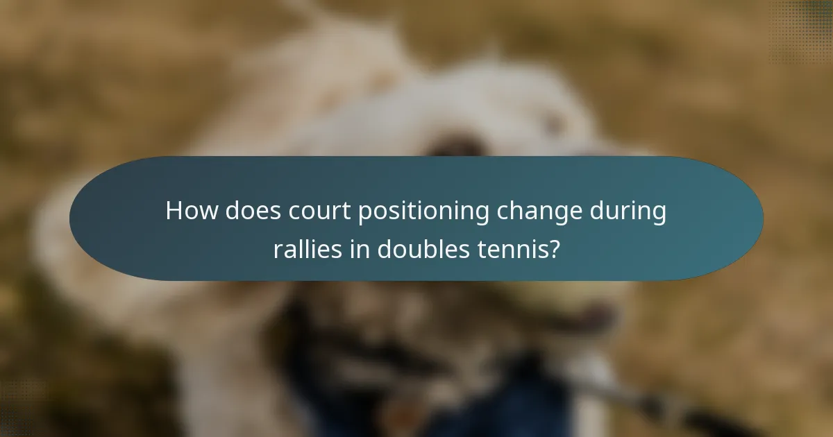 How does court positioning change during rallies in doubles tennis?