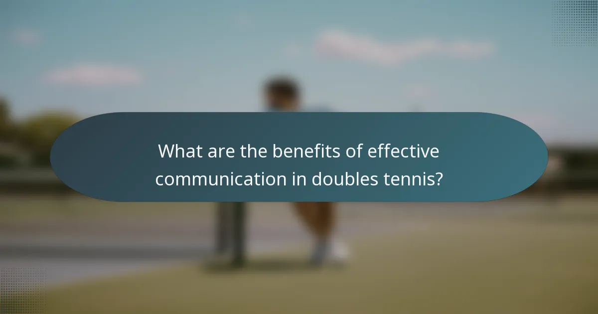 What are the benefits of effective communication in doubles tennis?