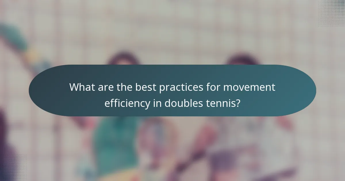 What are the best practices for movement efficiency in doubles tennis?