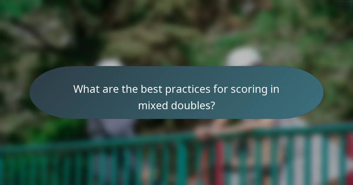 What are the best practices for scoring in mixed doubles?