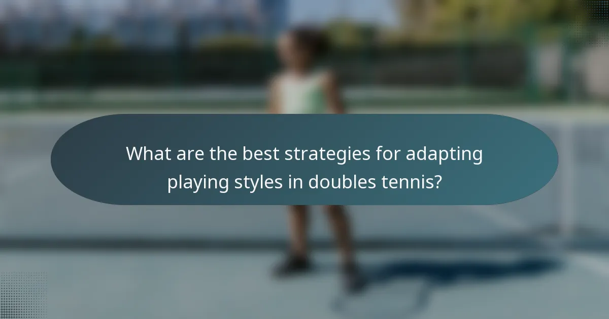 What are the best strategies for adapting playing styles in doubles tennis?