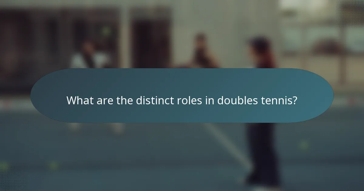 What are the distinct roles in doubles tennis?