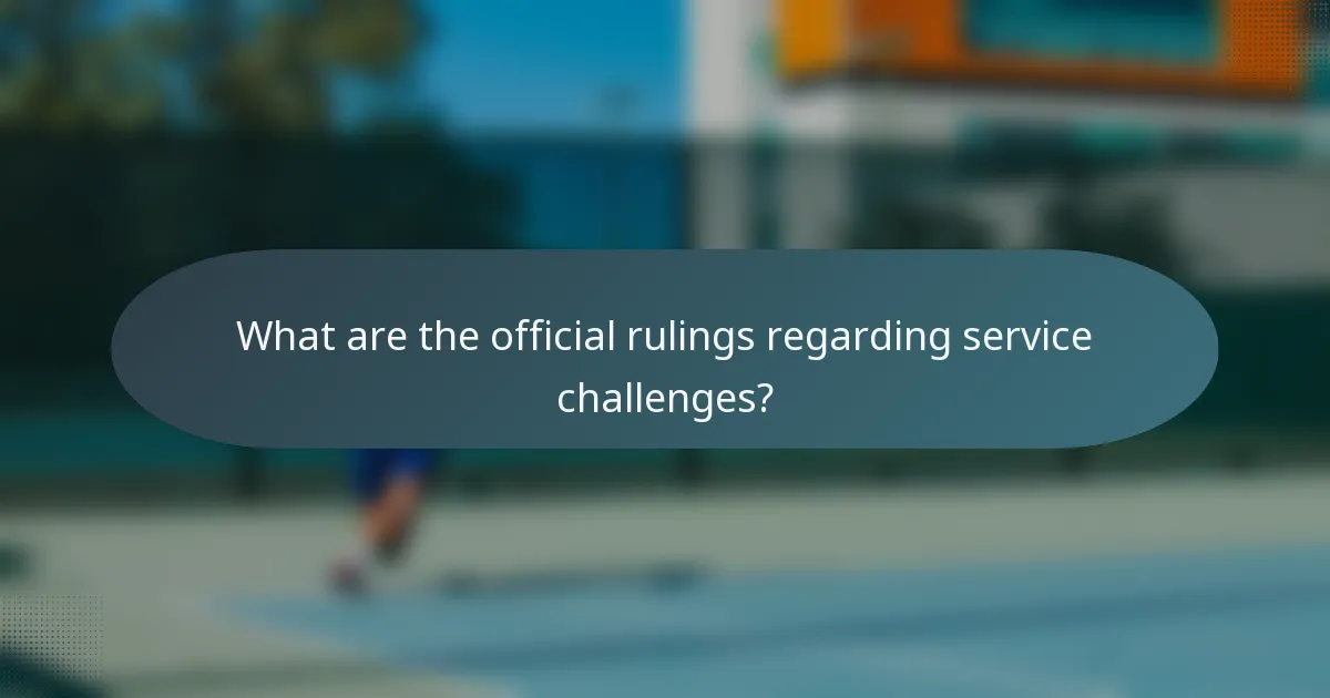 What are the official rulings regarding service challenges?