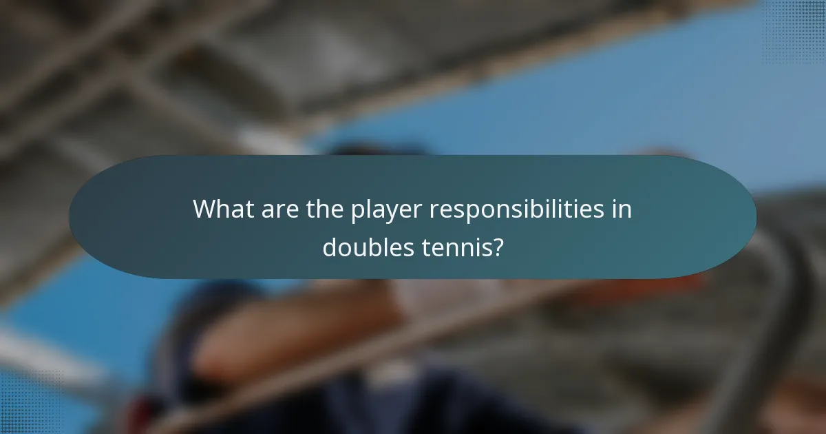 What are the player responsibilities in doubles tennis?