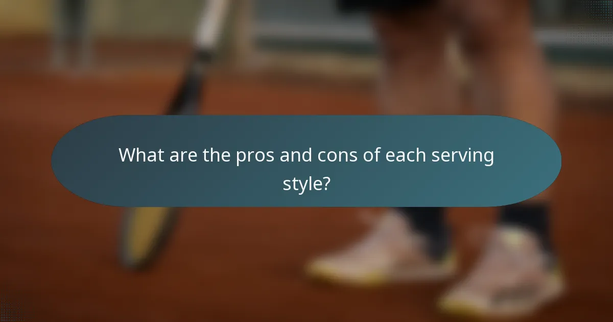 What are the pros and cons of each serving style?