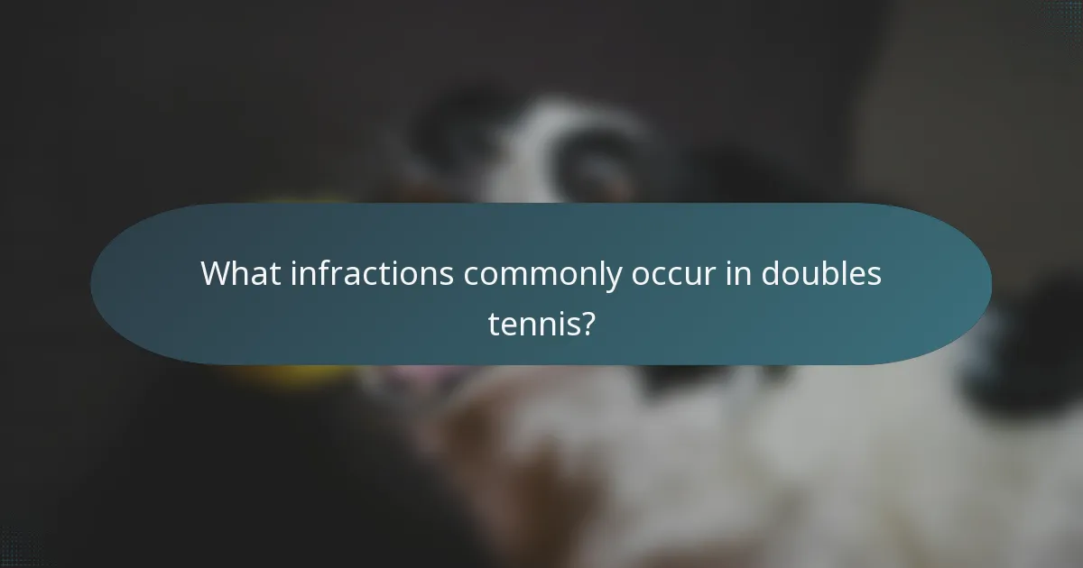 What infractions commonly occur in doubles tennis?