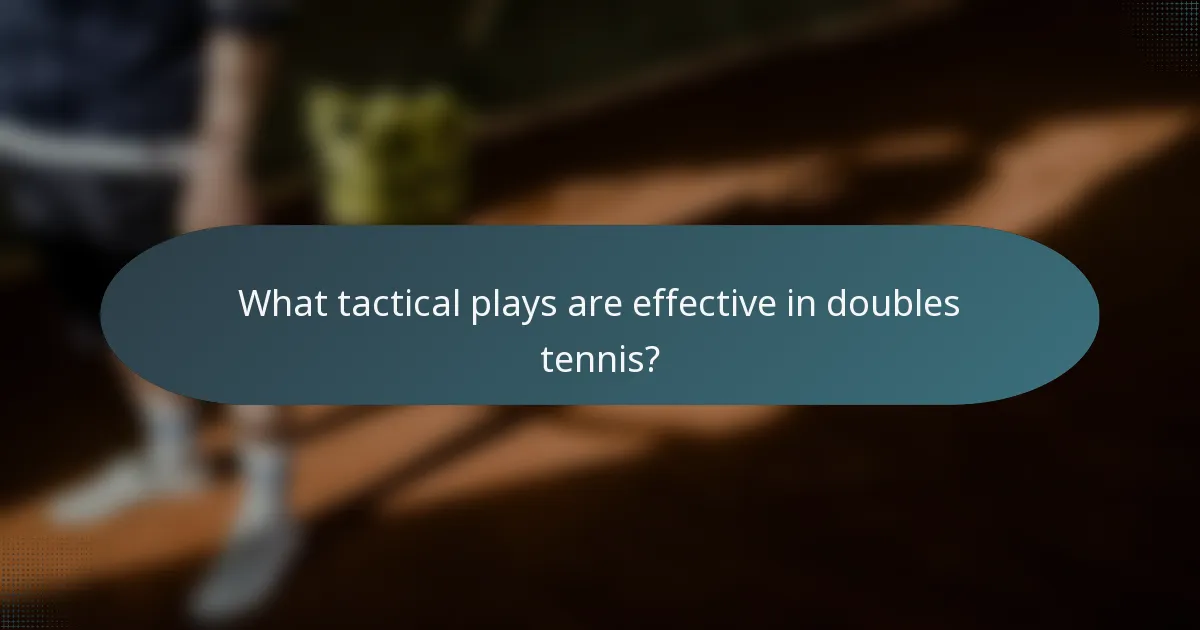 What tactical plays are effective in doubles tennis?