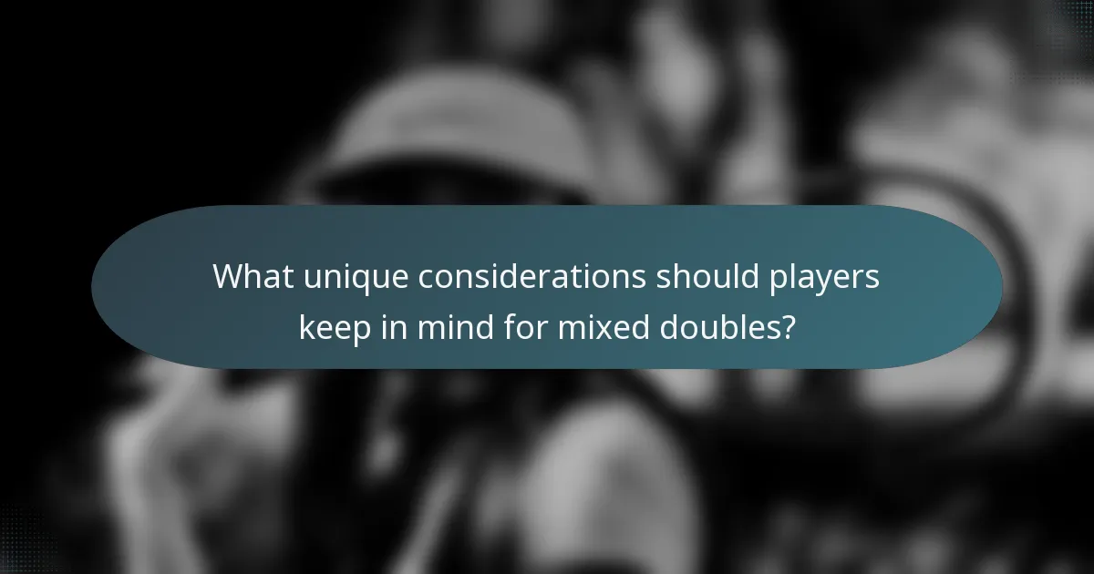 What unique considerations should players keep in mind for mixed doubles?