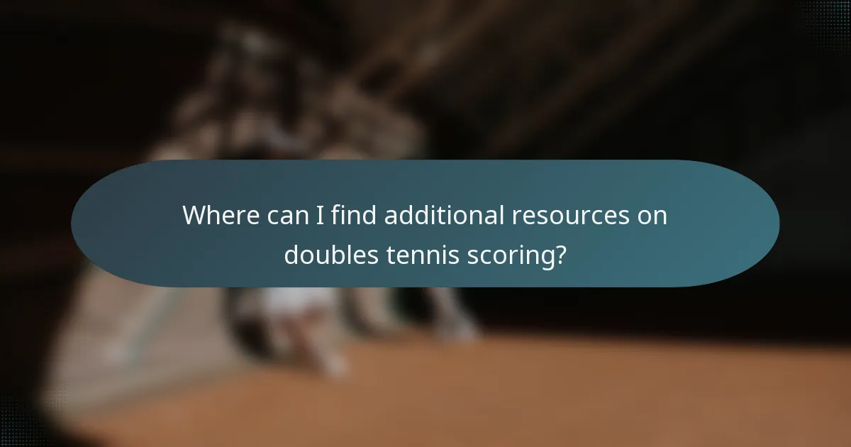 Where can I find additional resources on doubles tennis scoring?