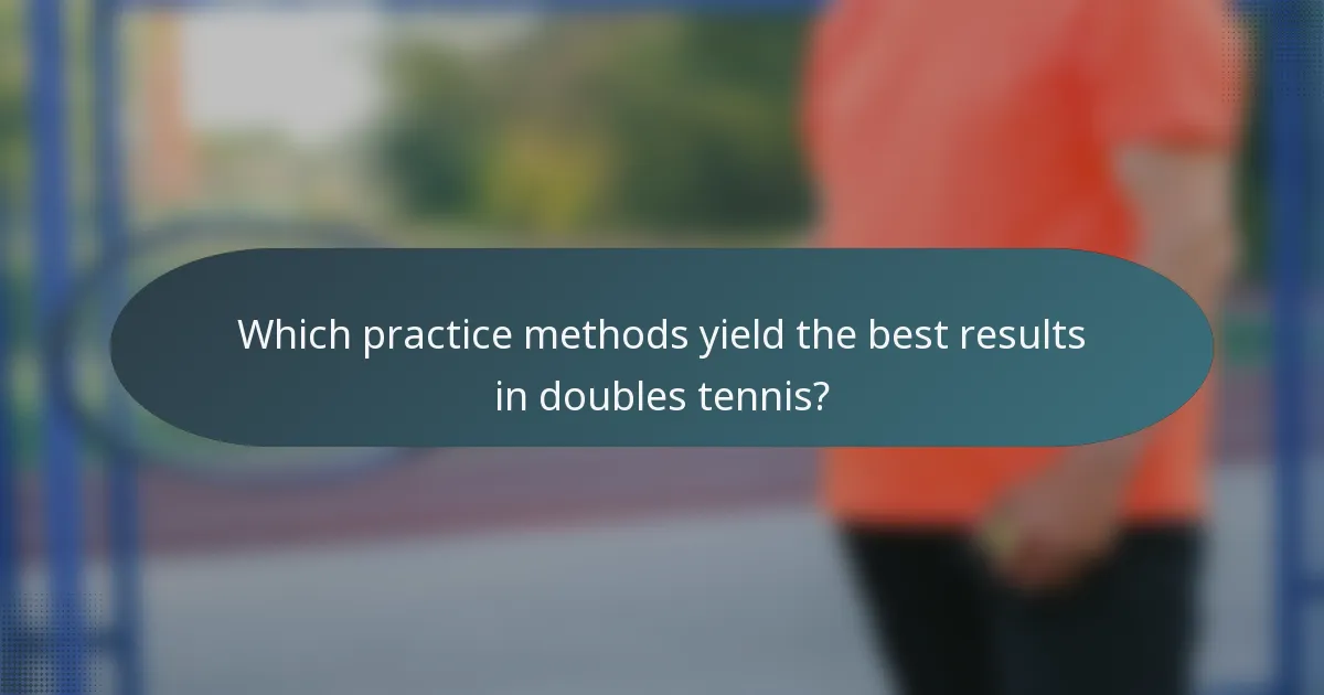 Which practice methods yield the best results in doubles tennis?